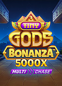 Tiny Gods Bonanza 5000x Multi Chase